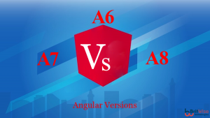 Comparison of Angular 6 , 7 & 8